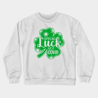 Spread Luck Not Covid Crewneck Sweatshirt